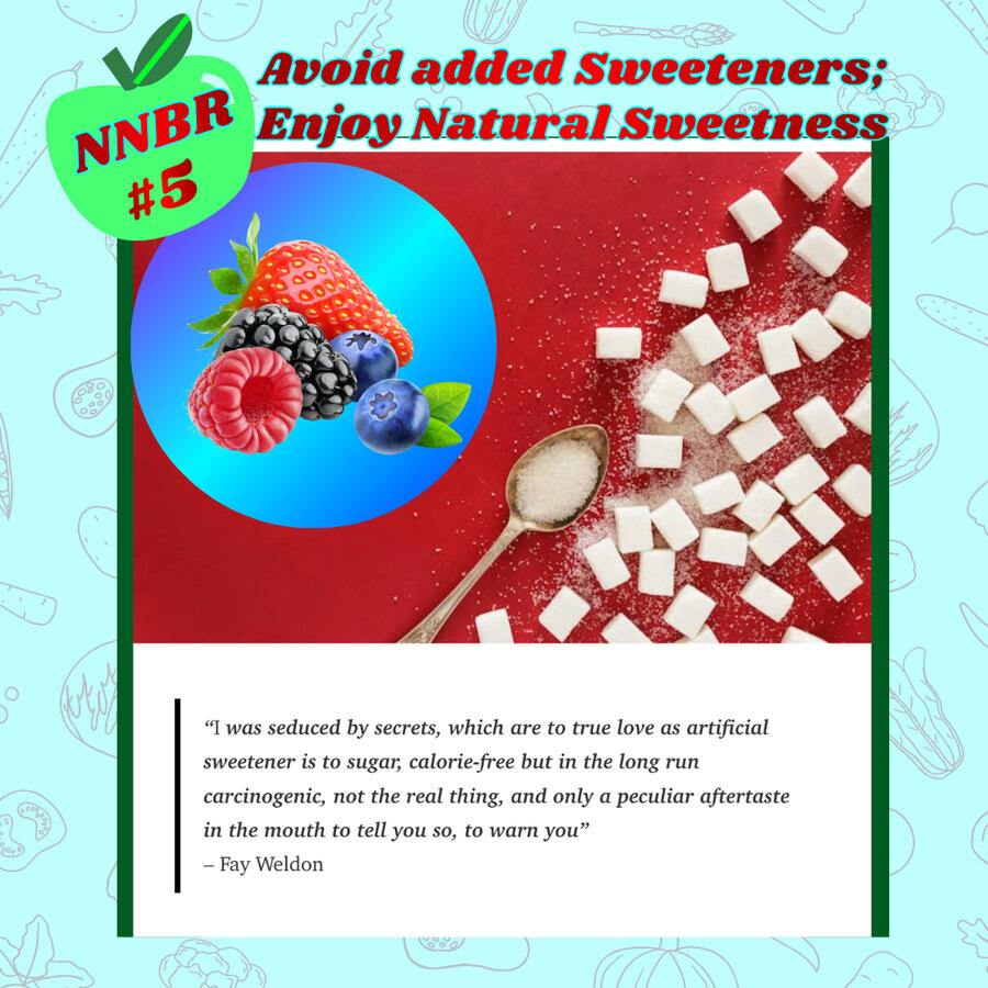 NNBR #5-Enjoy Natural Sweetness NNBR #5-Avoid added sweeteners